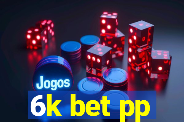 6k bet pp